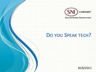 DO YOU SPEAK TECH?
10/6/2011
 