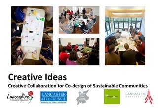 Creative Ideas  Creative Collaboration for Co-design of Sustainable Communities 