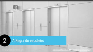 2 A Regra do escoteiro
freegoogleslidestemplates.com robsoncastilho.com.br/2010/12/03/limpe-seu-codigo/
 
