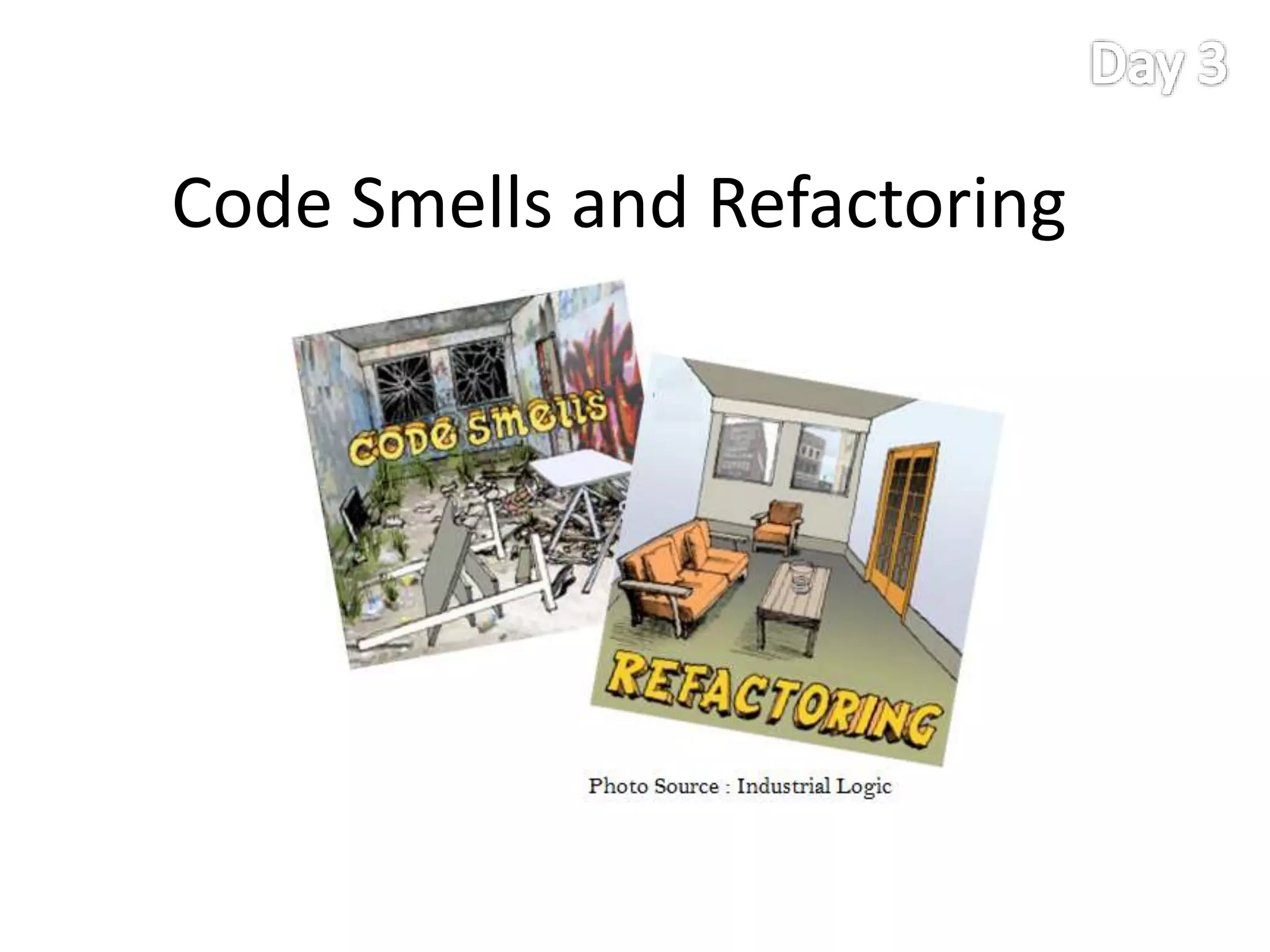 Code Smells and Refactoring
 