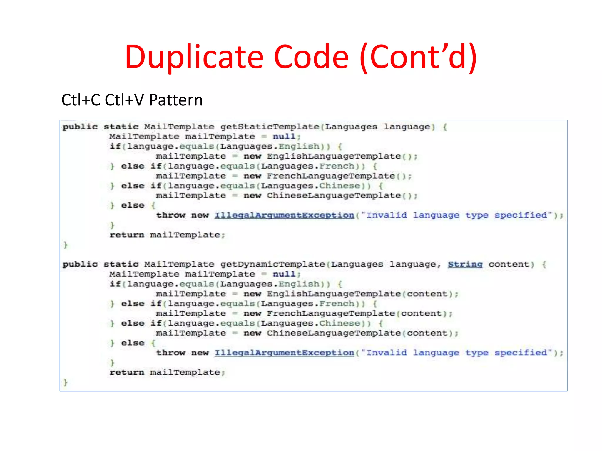 Duplicate Code (Cont’d)
Ctl+C Ctl+V Pattern
 