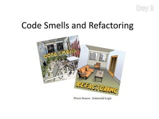 Code Smells and Refactoring
 