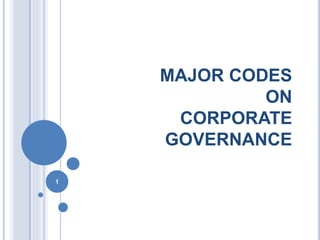MAJOR CODES
ON
CORPORATE
GOVERNANCE
1
 