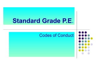 Standard Grade P.E . Codes of Conduct 