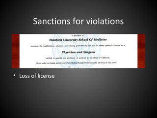 Sanctions for violations
• Loss of license
 
