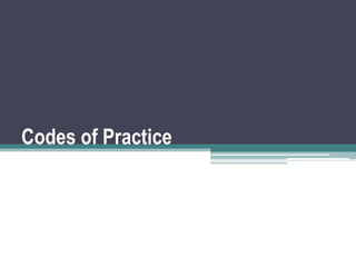Codes of Practice
 