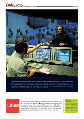 PAGE 4
                               L’HEBDOMADAIRE DES 40 ANS DE L’INRIA - NO 35 - 29 OCTOBRE 2OO7                                                                                                    ANNÉE 2001
© INRIA / Photoo A. Eidelman




                                        « Cette image illustre nos premiers résultats de couplage entre simulation comportementale de foule (autonomie) et production de modèles de
                                        mouvements. Ces résultats étaient exploités sur notre environnement de visualisation immersif (Immersia). Ce dernier était le premier – et à
                                        l’époque peut-être même le seul – site installé dans un laboratoire de recherche en France. Les travaux représentés sont relatifs à l’activité
                                        scientifique de Stéphane Donikian (aujourd’hui responsable du projet Bunraku qui a pris la suite du projet Siames) et de Franck Multon
                                        (aujourd’hui Maître de Conférences à Rennes 2) » Bruno Arnaldi, équipe-projet Bunraku.




                                                              Les premiers téléphones portables capables de prendre des photos numéri-
                                                              ques apparaissent sur le marché ■ Un circuit logique taillé dans un nano-                              Directeur de la publication : M. Cosnard.
                                                                                                                                                                     Rédactrice en chef : S. Casademont. Comité
                                                              tube de carbone creux, d’un diamètre d’1,4 nanomètre, est élaboré par les
                                LE SAVIEZ-VOUS?               scientifiques : une piste prometteuse pour repousser les frontières de la
                                                                                                                                                                     de rédaction : M.-A. Enard, C. Genest, C. Rey-
                                                                                                                                                                     nié, A. Garot. Conception-réalisation : Direc-
                                                                                                                                                                     tion de la communication/ INRIA (mise en
                                                                                                                                                                     page : P. Laurent, iconographie : L. Calde-
                                                              miniaturisation des puces ■ Le DVD-A03 est le premier graveur de DVD                                   ran), Technoscope (F. Breton). Ont collaboré
                                                                                                                                                                     à ce numéro : A. Beltran et P. Griset (« His-

                                                              grand public commercialisé par Pioneer, il côute environ 900 euros.                                    toire d’un pionnier de l’informatique » paru
                                                                                                                                                                     chez EDP Sciences), R.-M. Cornus, V. Poirel.
 