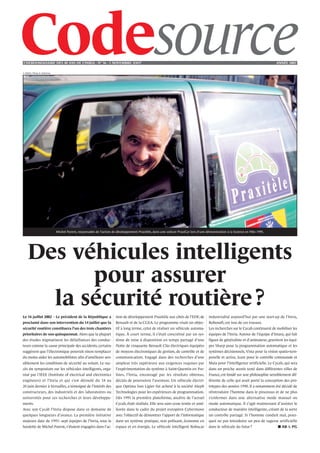 L’HEBDOMADAIRE DES 40 ANS DE L’INRIA - NO 36 - 5 NOVEMBRE 2OO7                                                                                                                    ANNÉE 2002

© INRIA / Photo A. Eidelman




                              Michel Parent, responsable de l'action de développement Praxitèle, dans une voiture PraxiCar lors d'une démonstration à la Science en Fête 1995.




    Des véhicules intelligents
          pour assurer
      la sécurité routière ?
Le 16 juillet 2002 – Le président de la République a                   tion de développement Praxitèle aux côtés de l’EDF, de          industrialisé aujourd’hui par une start-up de l’Inria,
proclamé dans son intervention du 14 juillet que la                    Renault et de la CGEA. Le programme visait un objec-            Robosoft, est issu de ces travaux.
sécurité routière constituera l’un des trois chantiers                 tif à long terme, celui de réaliser un véhicule automa-         Les recherches sur le Cycab continuent de mobiliser les
prioritaires de son quinquennat. Alors que la plupart                  tique. À court terme, il s’était concrétisé par un sys-         équipes de l’Inria. Autour de l’équipe d’Imara, qui fait
des études stigmatisent les défaillances des conduc-                   tème de mise à disposition en temps partagé d’une               figure de généraliste et d’animateur, gravitent les équi-
teurs comme la cause principale des accidents, certains                flotte de cinquante Renault Clio électriques équipées           pes Sharp pour la programmation automatique et les
suggèrent que l’électronique pourrait sinon remplacer                  de moyens électroniques de gestion, de contrôle et de           systèmes décisionnels, Vista pour la vision spatio-tem-
du moins aider les automobilistes afin d’améliorer sen-                communication. Engagé dans des recherches d’une                 porelle et active, Icare pour le contrôle commande et
siblement les conditions de sécurité au volant. Le suc-                ampleur très supérieure aux exigences requises par              Maia pour l’intelligence artificielle. Le Cycab, qui sera
cès du symposium sur les véhicules intelligents, orga-                 l’expérimentation du système à Saint-Quentin en Yve-            dans un proche avenir testé dans différentes villes de
nisé par l’IEEE (Institute of electrical and electronics               lines, l’Inria, encouragé par les résultats obtenus,            France, est fondé sur une philosophie sensiblement dif-
engineers) et l’Inria et qui s’est déroulé du 18 au                    décida de poursuivre l’aventure. Un véhicule électri-           férente de celle qui avait porté la conception des pro-
20 juin dernier à Versailles, a témoigné de l’intérêt des              que Optima Sun Ligier fut acheté à la société Aleph             totypes des années 1990. Il a notamment été décidé de
constructeurs, des industriels et des laboratoires ou                  Technologies pour les expériences de programmation.             réintroduire l’homme dans le processus et de ne plus
universités pour ces recherches et leurs développe-                    Dès 1995 la première plateforme, ancêtre de l’actuel            s’enfermer dans une alternative mode manuel ou
ments.                                                                 Cycab, était réalisée. Elle sera sans cesse testée et amé-      mode automatique. Il s’agit maintenant d’assister le
Avec son Cycab l’Inria dispose dans ce domaine de                      liorée dans le cadre du projet européen Cybermove               conducteur de manière intelligente, créant de la sorte
quelques longueurs d’avance. La première initiative                    avec l’objectif de démontrer l’apport de l’informatique         un contrôle partagé. Si l’homme conduit mal, pour-
majeure date de 1993 : sept équipes de l’Inria, sous la                dans un système pratique, non polluant, économe en              quoi ne pas introduire un peu de sagesse artificielle
houlette de Michel Parent, s’étaient engagées dans l’ac-               espace et en énergie. Le véhicule intelligent Robucar           dans le véhicule du futur ?                 ■ AB & PG
 