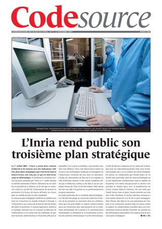 L’HEBDOMADAIRE DES 40 ANS DE L’INRIA - NO 37 - 12 NOVEMBRE 2OO7                                                                                                           ANNÉE 2003

© INRIA / Photo R. Lamoureux




                               Génopole Ouest : salle blanche de la start-up de l’Inserm Innova Proteomics, avec laquelle l’équipe Inria Symbiose (Rennes)
                                                   collabore étroitement pour la recherche de nouvelles molécules anti-microbiennes.




  L’Inria rend public son
troisième plan stratégique
Le 1er juillet 2003 – L’Inria a connu deux contrats          équitables. Sur le plan scientifique, sept grandes prio-         L’unité de Rennes s’appuiera sur les atouts de la Breta-
d’objectif et de moyens avec des indicateurs chif-           rités sont définies. Deux sont directement reliées au            gne pour les télécommunications mais aussi la bio-
frés, deux plans stratégiques qui s’inscrivent dans le       vivant et aux technologies médicales et témoignent de            informatique qui a vu la création de Ouest-Génopole.
moyen terme, soit cinq ans, ce qui est déjà beau-            l’importance croissante des Stic dans ces domaines.              De même, on comprendra que Rhône-Alpes ait un
coup en informatique. À l’évidence le troisième exer-        L’étude des mécanismes de base de la vie suppose en              intérêt tout particulier pour les nano-technologies au
cice du genre présenté par l’Inria ce 1er juillet marque     effet d’énormes moyens et des calculs complexes tan-             vu des importantes infrastructures dont la capitale du
la volonté renouvelée d’attirer l’attention de ses tutel-    dis que la médecine, comme ce fut déjà le cas aux pre-           Dauphiné s’est dotée. Rocquencourt se donne trois
les, et par-delà de la Nation, sur le fait que la recher-    mières heures de l’Iria à la fin des années 1960, attend         priorités et Sophia deux, avec la modélisation du
che assiéra la société de l’information de demain et         des Stic une aide à la gestion ou au perfectionnement            vivant comme objectif commun. On sait enfin que
permettra à la France de mieux affronter ses rivaux          du geste opératoire.                                             l’unité Futurs, mise en place l’année dernière sur trois
dans un monde de plus en plus compétitif.                    Un point particulier de ce troisième plan stratégique :          sites (Lille, Bordeaux et Saclay), donnera naissance à
Ce nouveau plan stratégique réaffirme le modèle Inria        il se décline davantage au niveau des unités de recher-          trois entités distinctes à la fin de ce plan stratégique.
basé sur l’ouverture au monde, d’abord à l’Europe, à         che où les priorités se cherchent dans les collabora-            Pour l’heure, elle observe les axes prioritaires de l’ins-
l’Université et aux centres de recherche afin de former      tions que l’on peut établir en région. L’Inria Lorraine          titut et les recherches menées dans les autres unités
des pôles d’excellence. Il entend également renforcer        axera ses recherches plus spécialement sur le traite-            et explore les collaborations possibles dans son envi-
le maillage national tout en assurant la diffusion de        ment automatique de la parole et la communication                ronnement avant de décider d’orienter ses activités sur
l’information et en conservant des méthodes de ges-          multimodale, la simulation et la visualisation, la sécu-         des thématiques particulières. Du suspens pour le pro-
tion humaine, administrative et financière efficaces et      rité des systèmes informatiques et la bio-informatique.          chain plan stratégique!                      ■ AB & PG
 