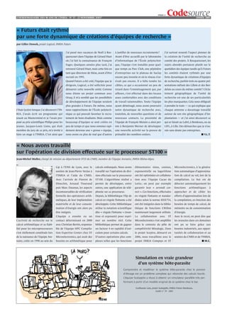 PAGE 3
L’HEBDOMADAIRE DES 40 ANS DE L’INRIA - NO 37 - 12 NOVEMBRE 2OO7                                                                                                          ANNÉE 2003




« Futurs était rythmé
par une forte dynamique de créations d’équipes de recherche »
par Gilles Dowek, projet Logical, INRIA Futurs

© INRIA / Photo Jim Wallace
                                              j’ai passé mes vacances de Noël à Roc-      à justifier de nouveaux recrutements !         J’ai surtout ressenti l’aspect pionner de
                                              quencourt dans l’équipe de Gérard Huet      Avant d’être accueilli par le laboratoire      la création de l’unité de recherche au
                                              où j’ai fait la connaissance de François    d’informatique de l’École polytechni-          comité des projets. À Rocquencourt, les
                                              Fages. Quelques années plus tard, j’ai      que, l’équipe s’est installée pour quel-       sujets abordés portaient plutôt sur le
                                              retrouvé Gérard Huet, mais cette fois en    que temps au Parc Club, une pépinière          quotidien des équipes tandis qu’à Futurs
                                              tant que directeur de thèse, avant d’être   d’entreprises sur le plateau de Saclay         les comités étaient rythmés par une
                                              recruté en 1993.                            encore peu investie et où le réseau n’ar-      forte dynamique de créations d’équipes
                                              Quand Futurs a été créé, l’équipe que je    rivait pas encore. Il a fallu tendre les       de recherche, parfois trois ou quatre pré-
                                              dirigeais, Logical, a été sollicitée pour   câbles, ce qui a occasionné un peu de          sentations mêlant des Lillois et des Bor-
                                              démarrer cette nouvelle unité. Comme        retard dans l’emménagement qui, par            delais au cours du même comité ! L’écla-
                                              nous étions un projet commun avec           ailleurs, s’est effectué dans des locaux       tement géographique de l’unité de
                                              Orsay, il m’a semblé que les possibilités   assez confortables avec des conditions         recherche est une de ses particularités
                                              de développement de l’équipe seraient       de travail raisonnables. Toute l’équipe        les plus marquantes. Cela nous obligeait
                                              plus grandes à Futurs. De même, nous        ayant déménagé, nous avons poursuivi           à prendre le train — ce qui explique que
J’étais lycéen lorsque j’ai découvert l’IN-   nous rapprochions de l’École polytech-      notre dynamique de recherche avec,             chaque antenne a davantage travaillé
RIA. J’avais écrit un programme qui           nique ce qui pouvait favoriser le recru-    toutefois, de nouvelles questions et de        autour de son site géographique d’im-
jouait au Mastermind et je l’avais pro-       tement de bons étudiants. Mais comme        nouveaux contacts. La proximité de             plantation — et j’ai ainsi découvert ce
posé au prix scientifique Philips pour les    beaucoup d’équipes se sont créées en        l’équipe de François Morain a ainsi per-       qui se faisait au Labri, à Bordeaux, ou au
jeunes. Jacques-Louis Lions, qui était        peu de temps et que nous sommes rapi-       mis à Benjamin Werner de développer            LIFL, à Lille. Des démarches que je n’au-
membre du jury de ce prix, m’a invité à       dement devenus une « grosse » équipe,       une nouvelle activité sur la preuve de         rais sans doute pas entreprises.
faire un stage à l’INRIA. C’est ainsi que     nous avons eu plus de mal que d’autres      primalité des nombres entiers.                                                    ■ Y.L.T.



« Nous avons travaillé
sur l’opération de division effectuée sur le processeur ST100 »
Jean-Michel Muller, chargé de mission au département ST2I du CNRS, membre de l’équipe Arenaire, INRIA Rhône-Alpes.

DR
                                    Lip à l’ENS de Lyon, avec le        calculs embarqués. Nous avons        élémentaires sinus, cosinus,          Microelectronics, à la généra-
                                    soutien de Jean-Pierre Verjus à     travaillé sur l’opération de divi-   exponentielle ou logarithme           tion automatique d’approxima-
                                    l’INRIA et l’aide du CNRS.          sion effectuée sur le processeur     ont été optimisées en collabora-      tion de calcul au vol, lors de la
                                    Avec l’arrivée de Florent de        ST100. L’algorithme réalisé a        tion avec l’équipe Cacao du           compilation. Le but est de
                                    Dinechin, Arnaud Tisserand          permis de développer, entre          Loria ; on peut par exemple           détecter automatiquement les
                                    puis Marc Daumas, les aspects       autres, une application de télé-     garantir leur « arrondi cor-          fonctions      arithmétiques    à
                                    incontournables de vérification     phonie sur ce processeur.            rect ». Ces fonctions, effectuées     approcher et de cibler les
                                    formelle des opérateurs arith-      Depuis, la bibliothèque Flip de      en virgule flottante et standar-      efforts d’approximation lors de
                                    métiques, de leur implantation      calcul en virgule flottante a été    disées selon la norme IEEE754,        la compilation, en fonction des
                                    matérielle et de leur consom-       développée. Cette bibliothèque       ont été intégrées dans la biblio-     besoins de temps de calcul, de
                                    mation d’énergie ont alors pu       utilise la notation scientifique     thèque de fonctions CRlibm            mémoire ou de consommation
                                    être intégrés.                      dite « virgule flottante » (man-     maintenant largement utilisée.        d’énergie.
                                    L’équipe a ensuite eu un            tisse et exposant) pour expri-       La   collaboration      avec    ST    Avec le recul, on peut dire que
L’activité de recherche sur le      contact déterminant en 2000         mer un nombre réel. Cette            Microelectronics s’est amplifiée      les avancées dans ces domaines
calcul arithmétique et sa fiabi-    avec Christian Bertin, responsa-    bibliothèque permet de gagner        dans le contexte du pôle de           ont pu se faire grâce aux
lité pour les microprocesseurs      ble de l’équipe HPC Compila-        un facteur 4 en rapidité d’exé-      compétitivité Minalogic. Dans         besoins industriels, aux oppor-
s’est réellement constituée lors    tion Expertise Center chez ST       cution pour certains calculs.        le projet Sceptre, démarré en         tunités de collaboration et au
de la naissance de l’équipe Are-    Microelectronics, qui avait des     D’autres opérations plus com-        2006, nous travaillons avec le        soutien du CNRS et de l’INRIA.
naire, créée en 1998 au sein du     besoins en arithmétique pour        plexes telles que les fonctions      projet INRIA Compsys et ST                                      ■ M.C.




                                                                                                             Simulation en vraie grandeur
                                                                                                              d’un système hôte-parasite
                                                                                                  Comprendre et modéliser le système hôte-parasite chez le poisson
                                                                                                  d’élevage est un problème complexe qui nécessite des calculs lourds.
                                                                                                  L’équipe Scalapplix a réussi à obtenir un simulateur parallèle très per-
                                                                                                  formant à partir d’un modèle original de ce système chez le bar.

                                                                                                             Guillaume Latu, projet Scalapplix, INRIA Futurs Bordeaux,
                                                                                                                                Inédit n° 39 - 2003
 