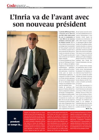 PAGE 2
L’HEBDOMADAIRE DES 40 ANS DE L’INRIA - NO 40 - 3 DÉCEMBRE 2OO7                                                                                                        ANNÉE 2006




        L’Inria va de l’avant avec
         son nouveau président
© INRIA / Photo C. Lebedinsky
                                                                                                           La période difficile que l’Inria      ble de l’action concertée incita-
                                                                                                           a traversée avec le décès de          tive (ACI) Globalisation des res-
                                                                                                           son PDG Gilles Kahn prend             sources informatiques et des
                                                                                                           fin avec la nomination ce             données (Grid) auprès du
                                                                                                           3 mai 2006 de son nouveau             ministère de la Recherche, de
                                                                                                           président et directeur géné-          2001 à 2003. Toujours à Sophia,
                                                                                                           ral, Michel Cosnard. Âgé de           il a développé le pôle de compé-
                                                                                                           54 ans, Michel Cosnard n’est pas      titivité sur les solutions commu-
                                                                                                           un étranger pour les personnels       nicantes sécurisées. Le nouveau
                                                                                                           de l’Inria puisqu’il a passé neuf     directeur de l’Inria est donc un
                                                                                                           ans à l’institut, occupant tour à     spécialiste reconnu du parallé-
                                                                                                           tour la fonction de directeur de      lisme et du calcul sur les grilles.
                                                                                                           l’unité de recherche de Nancy         Très ouvert sur les sciences du
                                                                                                           en 1997 et, quatre ans plus tard,     vivant à l’image des priorités
                                                                                                           celle de directeur de l’unité de      définies par le plan stratégique,
                                                                                                           Sophia Antipolis.                     Michel Cosnard est vivement
                                                                                                           Le nouveau président de l’Inria       impliqué dans l’étude des
                                                                                                           est issu de l’Ensimag de Greno-       réseaux d’automates et de neu-
                                                                                                           ble où il a obtenu son diplôme        rones.
                                                                                                           d’ingénieur en informatique et        Il est l'auteur d’une centaine
                                                                                                           mathématiques         appliquées.     de publications dans les meil-
                                                                                                           Après un détour par les univer-       leures revues internationales
                                                                                                           sités américaines – Cornell Uni-      du domaine. Il est rédacteur en
                                                                                                           versity pour un master en             chef de la revue Parallel Proces-
                                                                                                           mathématiques appliquées – il         sing Letters, membre du comité
                                                                                                           a poursuivi sa carrière au CNRS       d’édition de Parallel Computing
                                                                                                           et à l’École normale supérieure       et vient de terminer son man-
                                                                                                           de Lyon où il a dirigé pendant        dat de rédacteur de IEEE Trans-
                                                                                                           dix ans le laboratoire d’infor-       actions on Parallel and Distribu-
                                                                                                           matique du parallélisme (Lip)         ted Systems.
                                                                                                           avant de rejoindre l’Inria.           Sur le plan international, il a
                                                                                                           Comme de nombreux diri-               reçu le Silver Core de l’Interna-
                                                                                                           geants de l’institut, Michel Cos-     tional Federation for information
                                                                                                           nard ne comprend la recherche         processing en 1995 et le Charles
                                                                                                           qu’associée à l’enseignement —        Babbage Award de l’IEEE Com-
                                                                                                           il est d’ailleurs lui-même profes-    puter society (Institute of Electri-
                                                                                                           seur à l’université de Nice – et      cal and Electronics Engineers) en
                                                                                                           la recherche sur un plan euro-        2005, signe de sa réputation à
                                                                                                           péen. On ne sera pas surpris de       l’étranger. Ses nombreux étu-
                                                                                                           le retrouver à la tête de l’Ercim,    diants et ses collègues se
                                                                                                           cette union d’organismes euro-        réjouissent donc de le voir enta-
                                                                                                           péens dont l’Inria fut un des         mer une période décisive de sa
                                                                                                           trois fondateurs. Michel Cos-         carrière à la tête de l’institut.
                                                                                                           nard a également été responsa-                              ■ AB & PG


                                Premier cas de grippe aviaire en France           départ, la sonde spatiale américaine Star-       sous les bombes ■ L’Argentine et le Brésil
                                ■   Mise en œuvre de la loi organique rela-       dust rentre sur terre avec sa précieuse          signent un accord pour protéger les sec-
                                tive aux lois de finances au sein de l’État       cargaison de poussières cométaires         ■     teurs de production trop durement affec-
                                ■ Création de la Banque postale, filiale de       Élection du parti du Hamas et défaite du         tés par la compétition du pays voisin, le
        Et                      la Poste   ■   Mobilisation très forte contre     Fatah   ■   En Argentine, l’association des      Mécanisme d’adaptation compétitive

     pendant                    le contrat première embauche (CPE)           ■    Mères de la place de Mai effectue sa der-        (MAC)   ■    Ouverture à Yamoussoukro, la
                                Une étude de L’Union des familles en              nière Manifestation de la résistance       ■     capitale officielle de la Côte d’Ivoire, d’un
  ce temps là…                  Europe affirme qu’il y a plus de 2 millions       L’Onu annonce le procès des Khmers rou-          sommet extraordinaire réunissant tous
                                d’enfants pauvres en France       ■   La fusion   ges accusés de génocide pour 2007          ■     les protagonistes de la crise ivoirienne ■
                                entre Wanadoo et Orange du groupe                 L’été est marqué par un conflit Israélo-         René Préval est élu président d’Haïti.
                                France Telecom        ■   Sept ans après son      libanais de 33 jours qui met Beyrouth
 