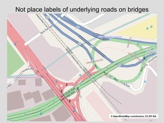 Not place labels of underlying roads on bridges © OpenStreetMap contributors, CC-BY-SA 