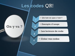 Les codes QR!
On y va ?
 