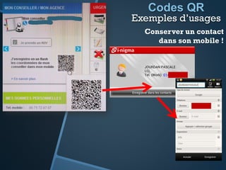 Codes QR
Exemples d’usages
Conserver un contact
dans son mobile !
 
