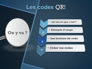 Codes QR
Exemples d’usages
Un code pour rejoindre une page FaceBook
Cela permet de créer
un lien social,
d’ échange,
d’information au-delà
d’un simple site
 