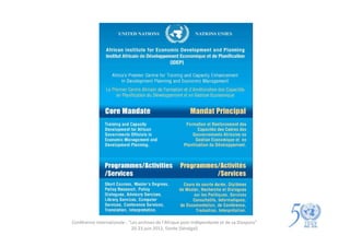 Conférence internationale : "Les archives de l'Afrique post-indépendante et de sa Diaspora"
                             20-23 juin 2012, Gorée (Sénégal)
 
