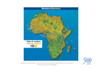 Conférence internationale : "Les archives de l'Afrique post-indépendante et de sa Diaspora"
                             20-23 juin 2012, Gorée (Sénégal)
 