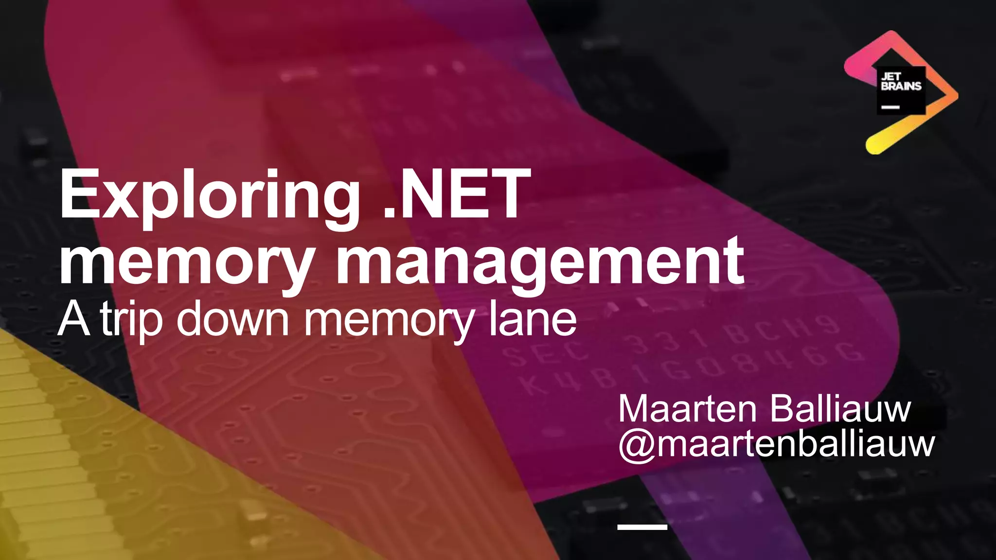 CodeStock Exploring memory management a trip down memory lane