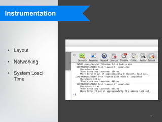 Instrumentation




• Layout

• Networking

• System Load
  Time




                  17
 