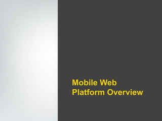 Mobile Web
Platform Overview
 
