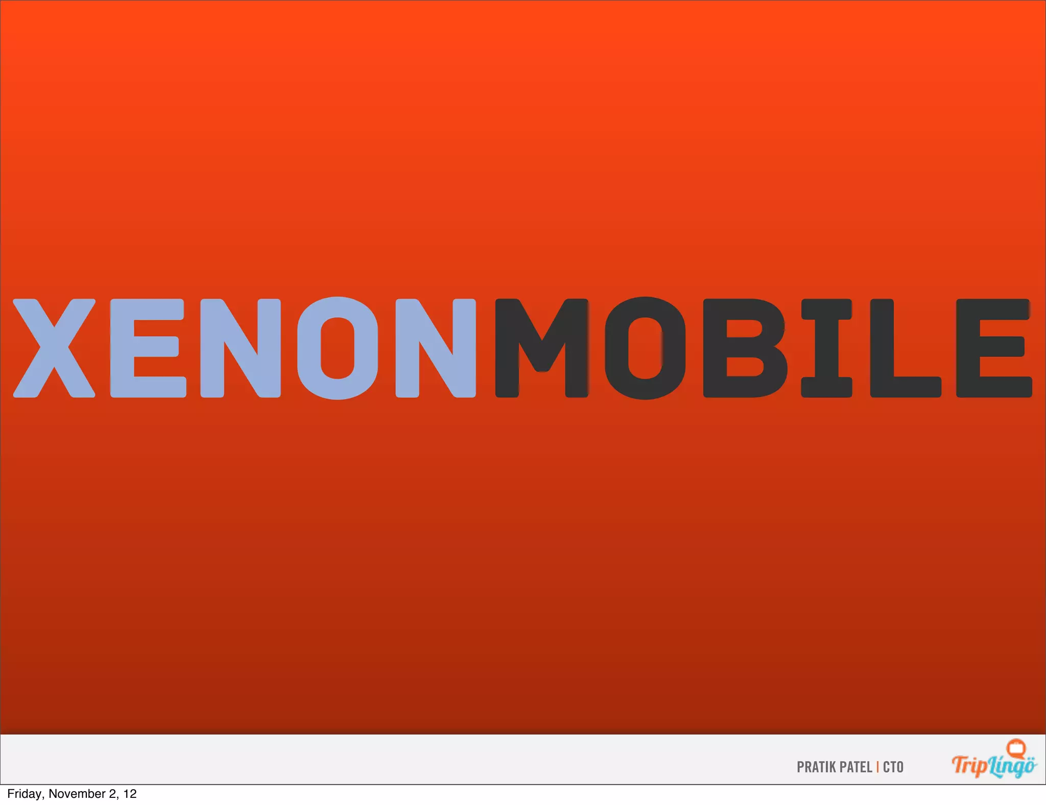 PRATIK PATEL | CTO Friday, November 2, 12 