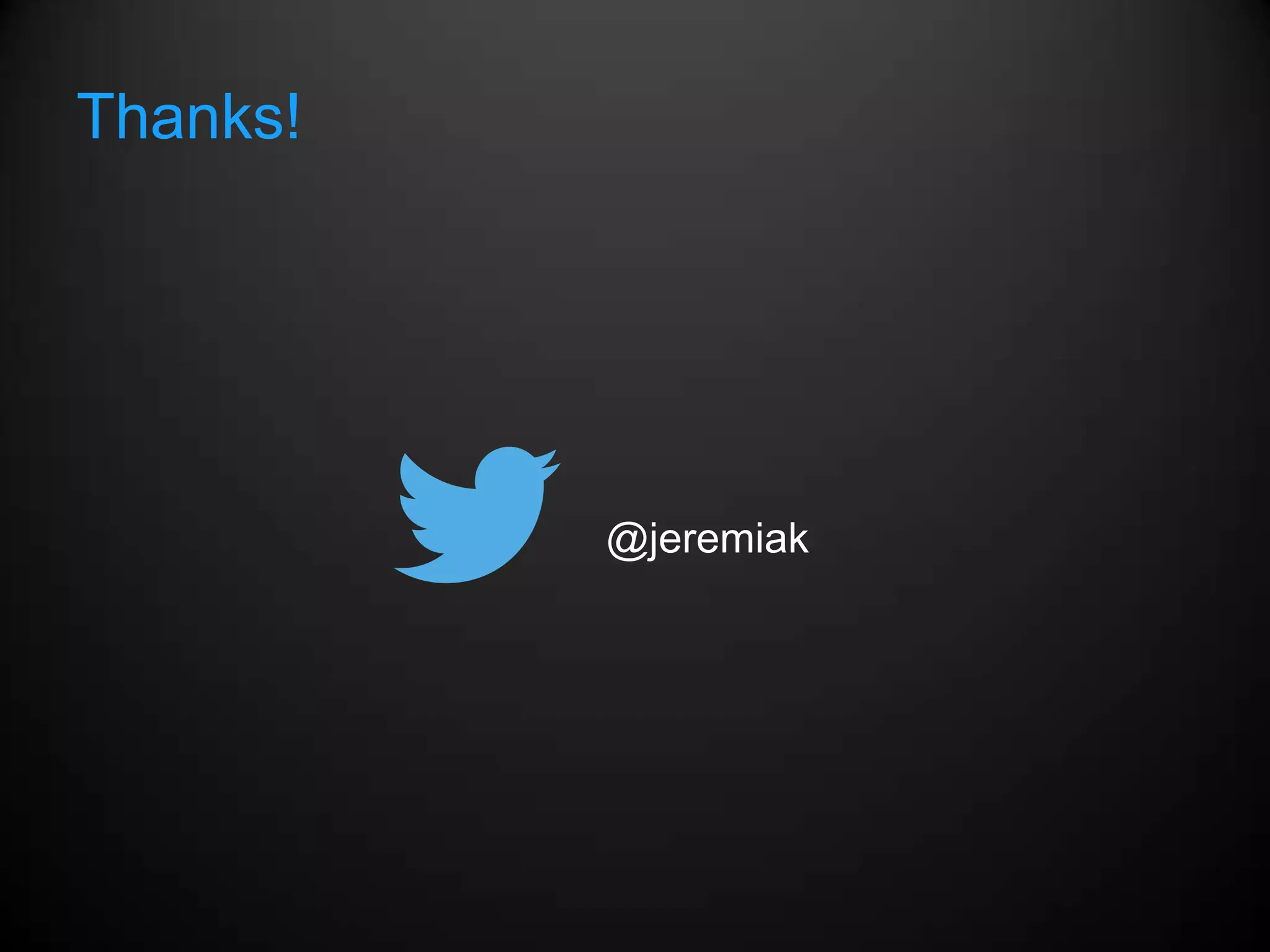 Thanks!




          @jeremiak
 