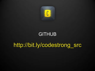 GITHUB

http://bit.ly/codestrong_src
 