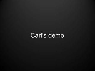 Carl’s demo
 