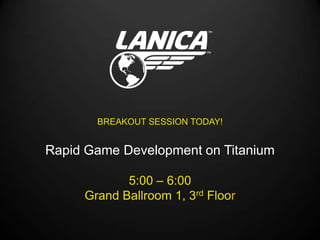 BREAKOUT SESSION TODAY!


Rapid Game Development on Titanium

            5:00 – 6:00
     Grand Ballroom 1, 3rd Floor
 