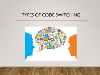 Code Switching and Code Mixing | PPT