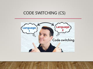 Code Switching and Code Mixing | PPTX