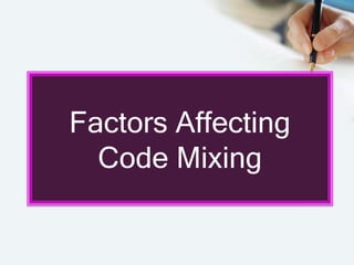 Code switching & code mixing | PPTX
