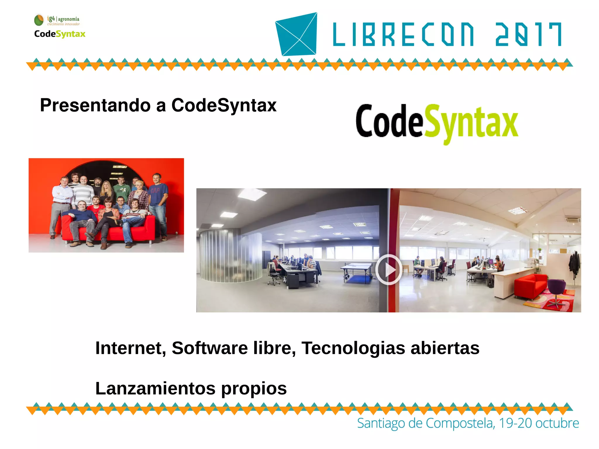 Presentando a CodeSyntax
Internet, Software libre, Tecnologias abiertas
Lanzamientos propios
 
