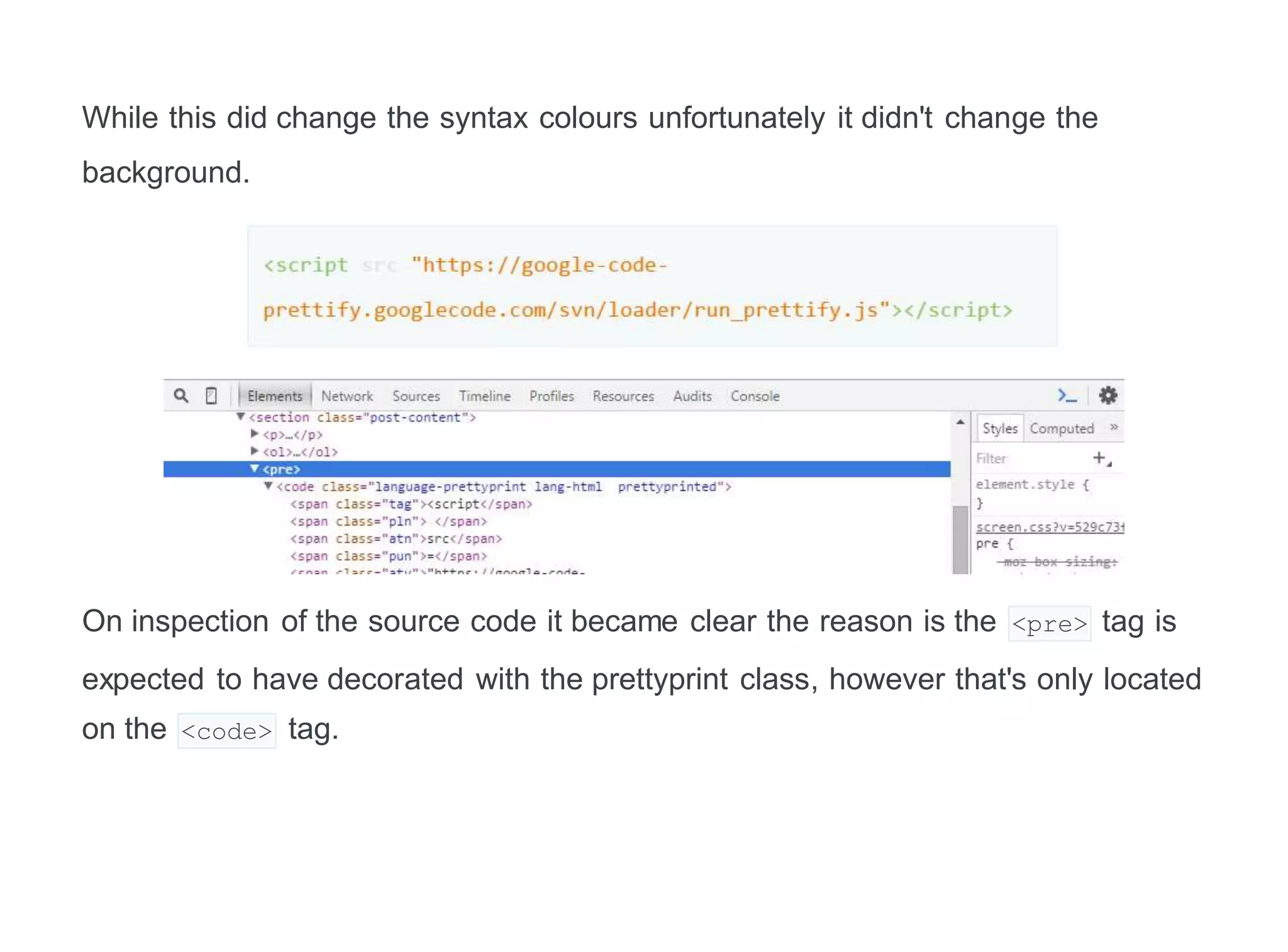 While this did change the syntax colours unfortunately it didn't change the
background.
On inspection of the source code it became clear the reason is the <pre> tag is
expected to have decorated with the prettyprint class, however that's only located
on the <code> tag.
 