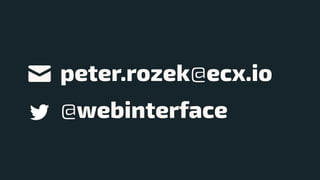 peter.rozek@ecx.io
@webinterface
 