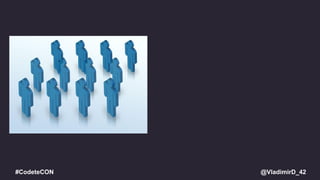 @VladimirD_42#CodeteCON
 