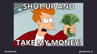 @VladimirD_42#CodeteCON
 