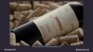 @VladimirD_42#CodeteCON
ref: http://www.rootsrundeep.com/hypothesis.html
 