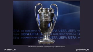 @VladimirD_42#CodeteCON
ref: http://www.footballhub.tk/champions-league-draw-round-16/
 
