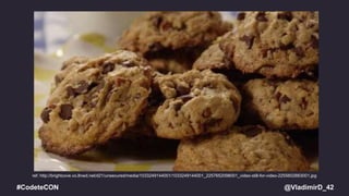 @VladimirD_42#CodeteCON
ref: http://brightcove.vo.llnwd.net/d21/unsecured/media/1033249144001/1033249144001_2257652098001_video-still-for-video-2255602883001.jpg
 