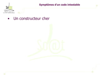 Symptômes d’un code intestable Un constructeur cher 
