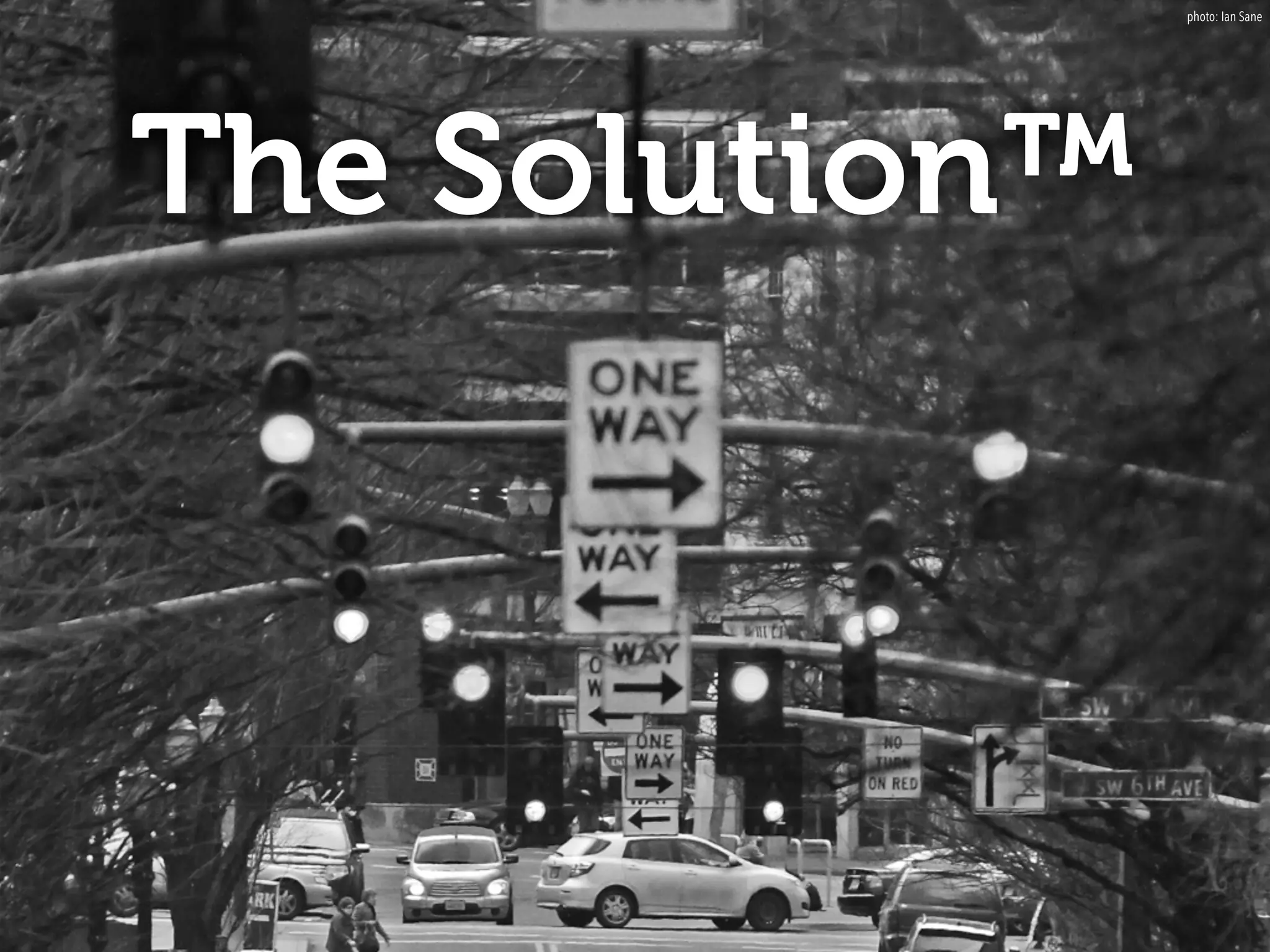 The Solution™
photo: Ian Sane
 