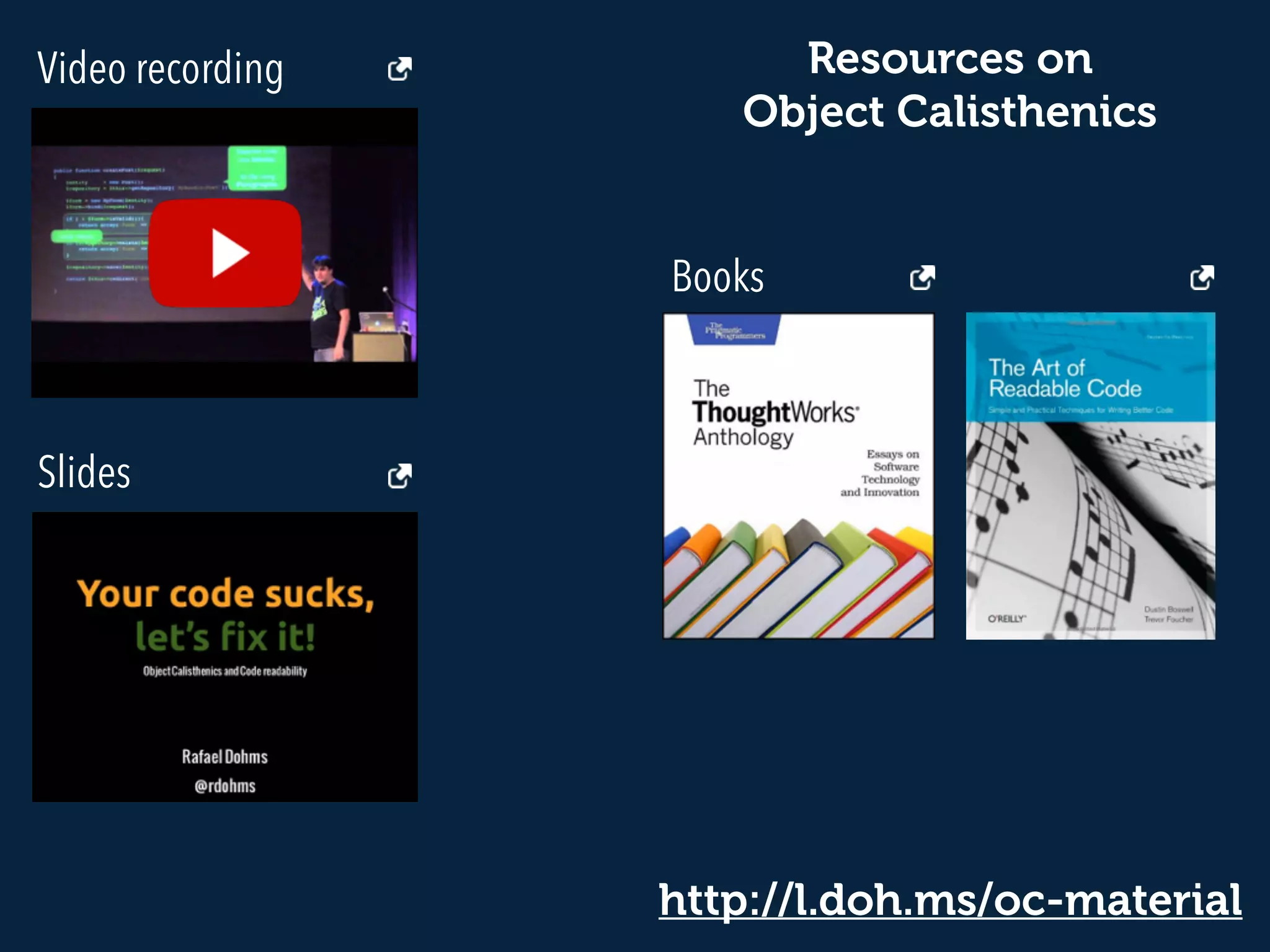 http://l.doh.ms/oc-material
Video recording
Slides
Books
Resources on  
Object Calisthenics
 