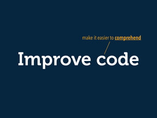 Improve code
make it easier to comprehend
 