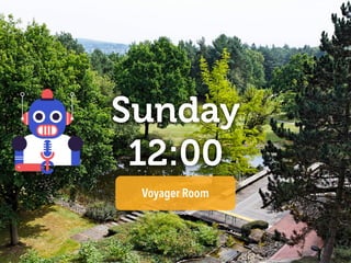 Sunday 
12:00
Voyager Room
 