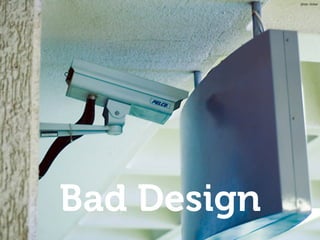 Bad Design
photo: miskan
 