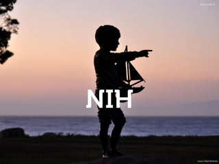 NIH
source: Urban dictionary
photo by: John 'K'
 