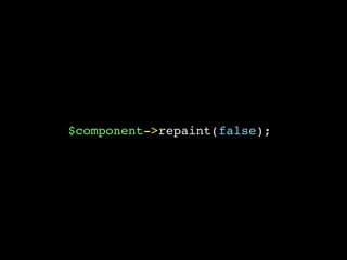 $component->repaint(false);
 