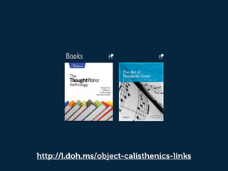 http://l.doh.ms/object-calisthenics-links
Books
 