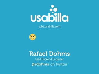 Lead Backend Engineer
Rafael Dohms
jobs.usabilla.com
@rdohms on twitter
 